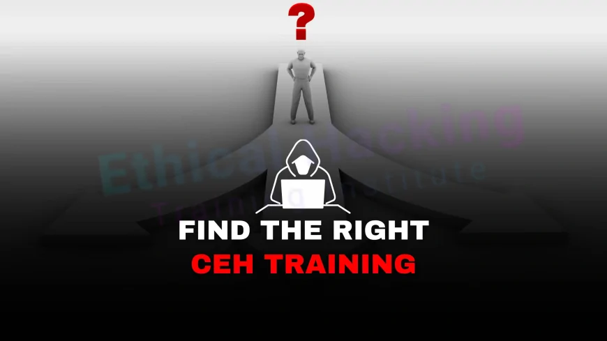 CEH Approved Training: How to Choose the Best Programs | Best Practices for Choosing CEH Certification Training