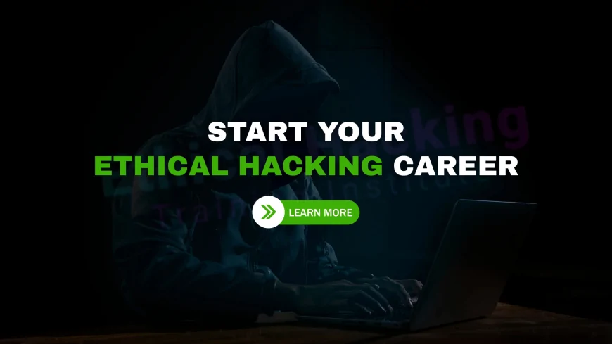 Certified Ethical Hacker Certification Course: Start Your Ethical Hacking Journey | Start Your Cybersecurity Journey with Certified Ethical Hacker Training