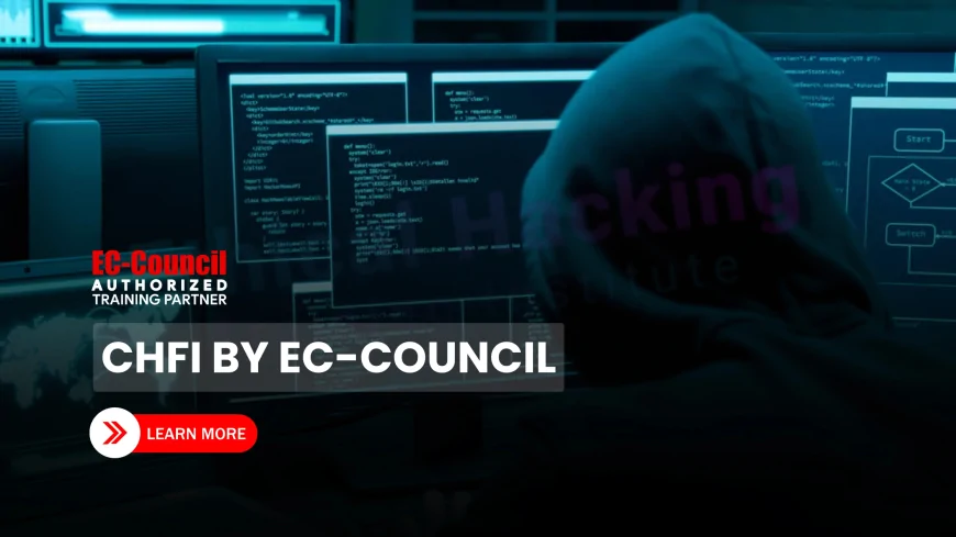 EC Council’s Computer Hacking Forensic Investigator Course: A Top Choice for Aspiring Forensic Experts