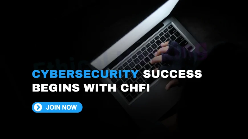 CHFI Cert: Why This Certification Is Crucial for Your Career in Cybersecurity | Cybersecurity Career Growth Starts with CHFI Certification