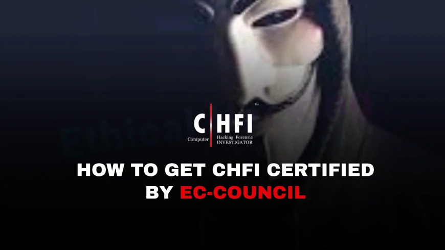 CHFI Certified Hacking Forensic Investigator: Your Path to Becoming a Cybersecurity Expert | Master Cybersecurity with CHFI: Become a Certified Hacking Forensic Investigator