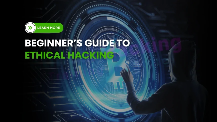 What is Ethical Hacking and How You Can Get Started in 2025 |  Start Your Ethical Hacking Journey in 2025: Everything You Need to Know