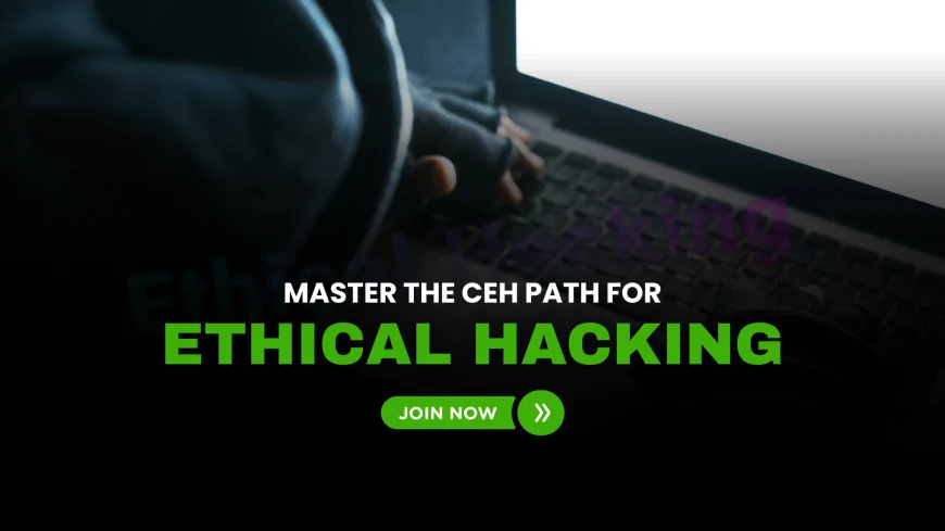 Becoming a CEH Certified Ethical Hacker: A Guide to Career Success | Master the CEH Path: Build a Future-Proof Career in Cybersecurity
