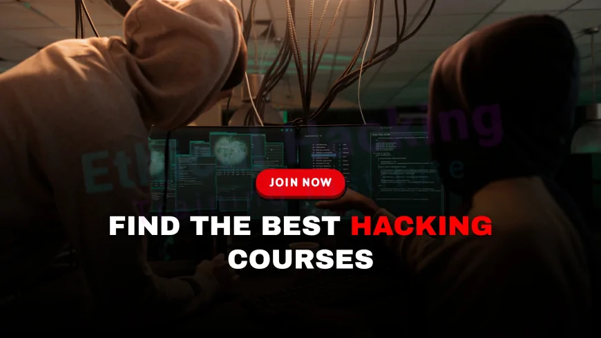 Find the Best Hacking Courses Near You and Start Your Journey in Cybersecurity | Best Local Hacking Training Programs to Begin Your Cybersecurity Journey