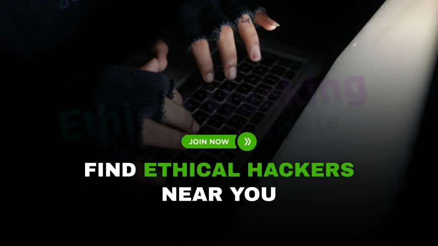 Find Ethical Hackers Near You: Best Local Training and Career Resources | Ethical Hacking Training in Your Area: Build Skills, Get Certified, Find Jobs