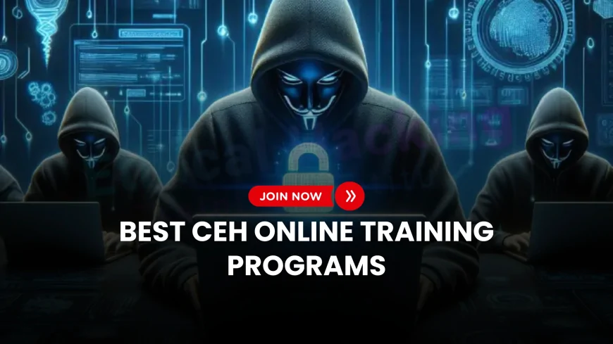 CEH Online Training: Best Programs to Get Certified from Home | Best Online CEH Training Programs for Remote Certification