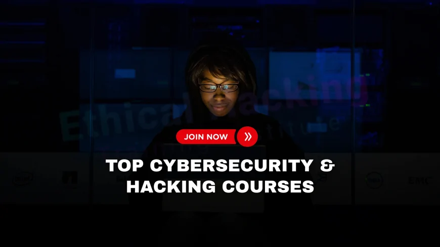 Cyber Security and Hacking Courses: The Best Programs for Career Advancement in 2025 | Cybersecurity & Hacking Certification Programs to Accelerate Your Career in 2025