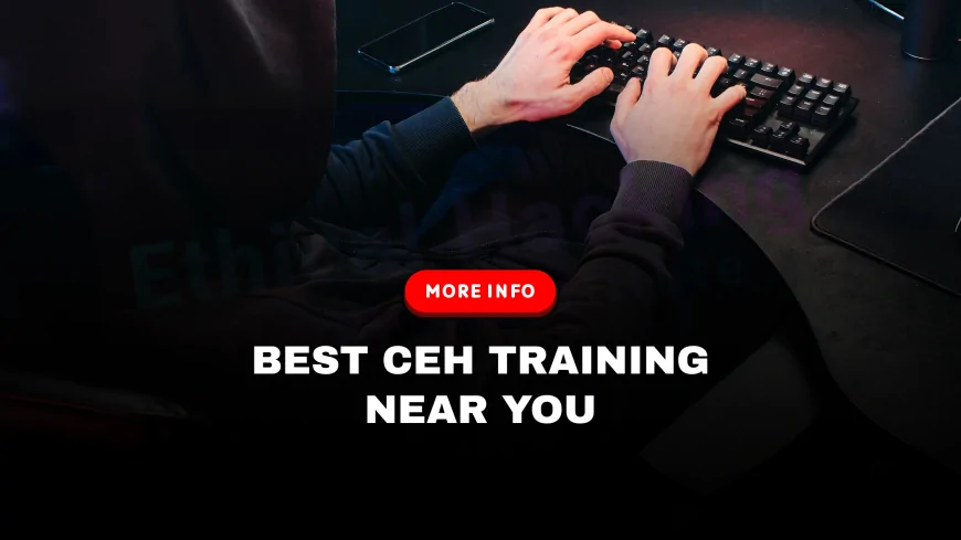 Find CEH Training Near You: Best Local Programs for Ethical Hacking Certification | Nearby CEH Training Institutes: Kickstart Your Ethical Hacking Career Locally