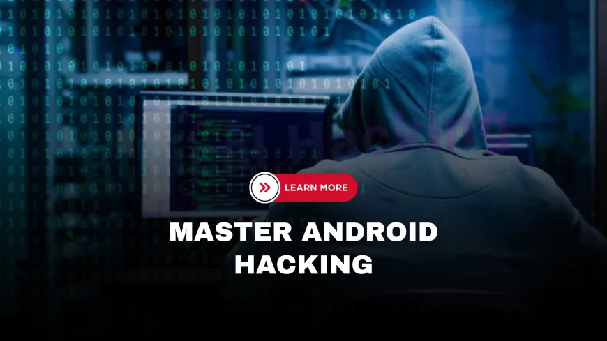 Master Android Hacking with These Courses and Learn to Secure Mobile Devices | Best Online Courses to Master Android Hacking and Mobile App Security