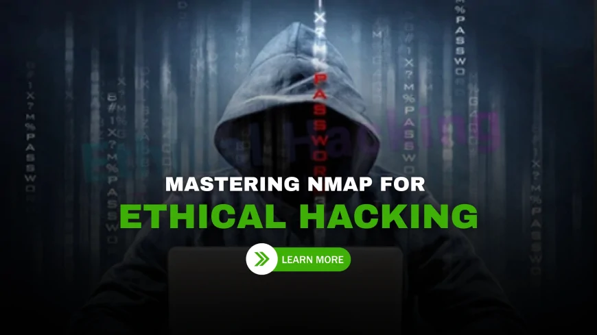 Master Nmap Hacking for Ethical Hacking and Penetration Testing | Learn Nmap for Ethical Hacking: A Complete Guide to Network Scanning