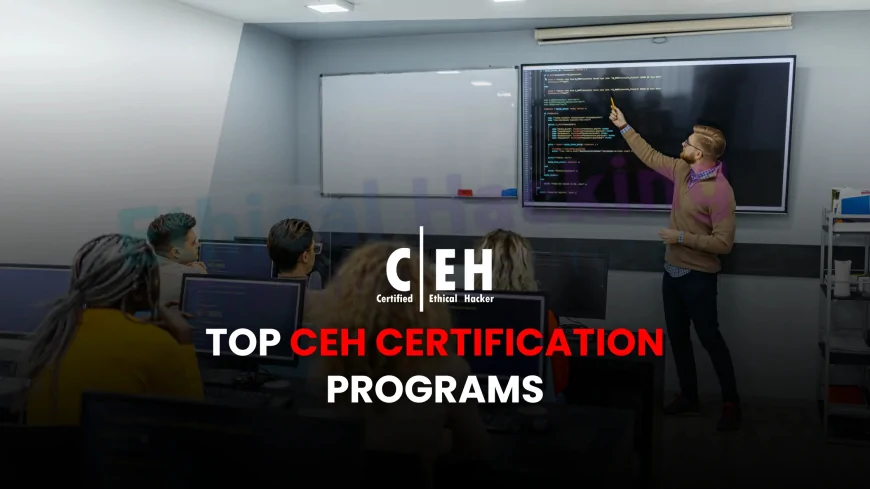 The Best CEH Courses for 2025: Top Programs to Get Certified | Best Online CEH Courses in 2025: Get Trained and Certified from Anywhere