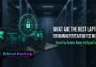 What Are the Best Laptops for Running Penetration Testing Labs?