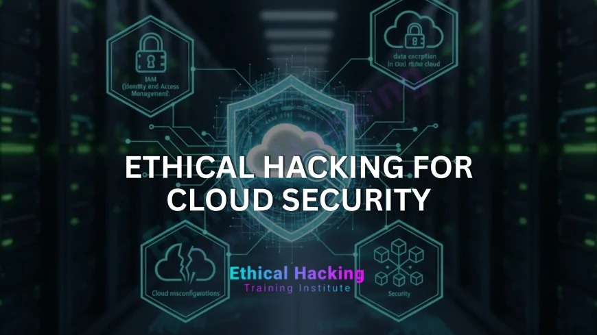 What Is Ethical Hacking for Cloud Security?