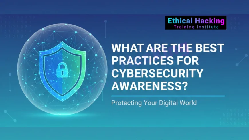 What Are the Best Practices for Cybersecurity Awareness?
