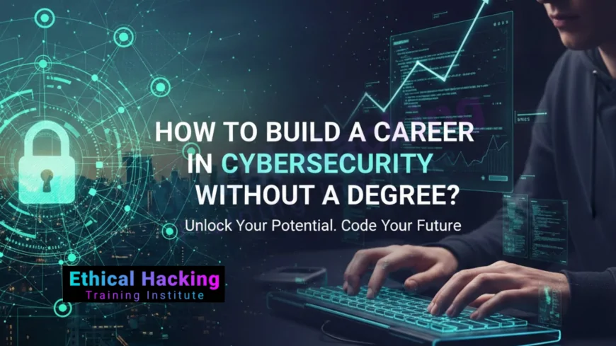 How to Build a Career in Cybersecurity Without a Degree?