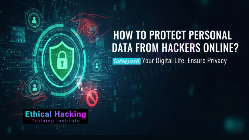 How to Protect Personal Data From Hackers Online?
